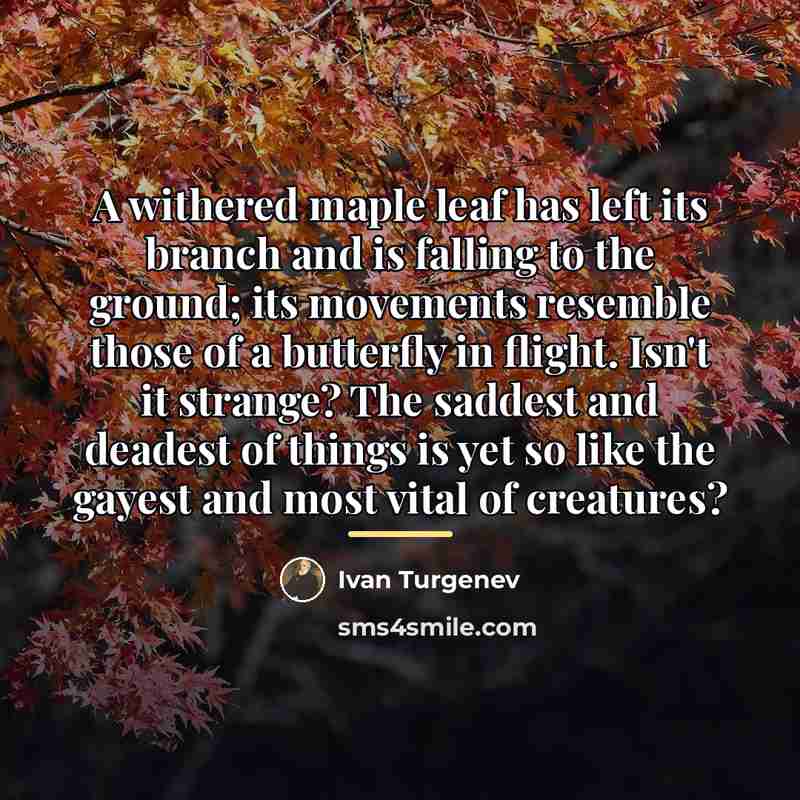 “A withered maple leaf has left its branch and is…” quote by Ivan Turgenev