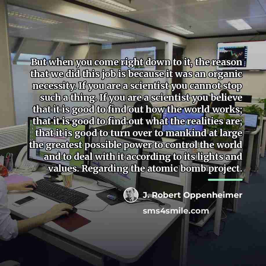 “But when you come right down to it, the reason…” quote by J. Robert Oppenheimer