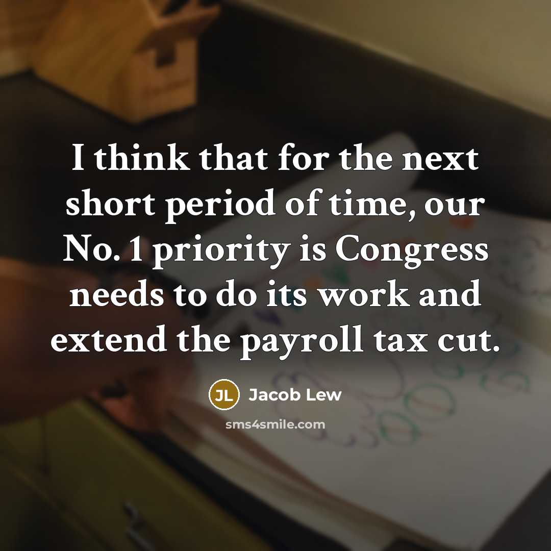 “I think that for the next short period of time,…” quote by Jacob Lew