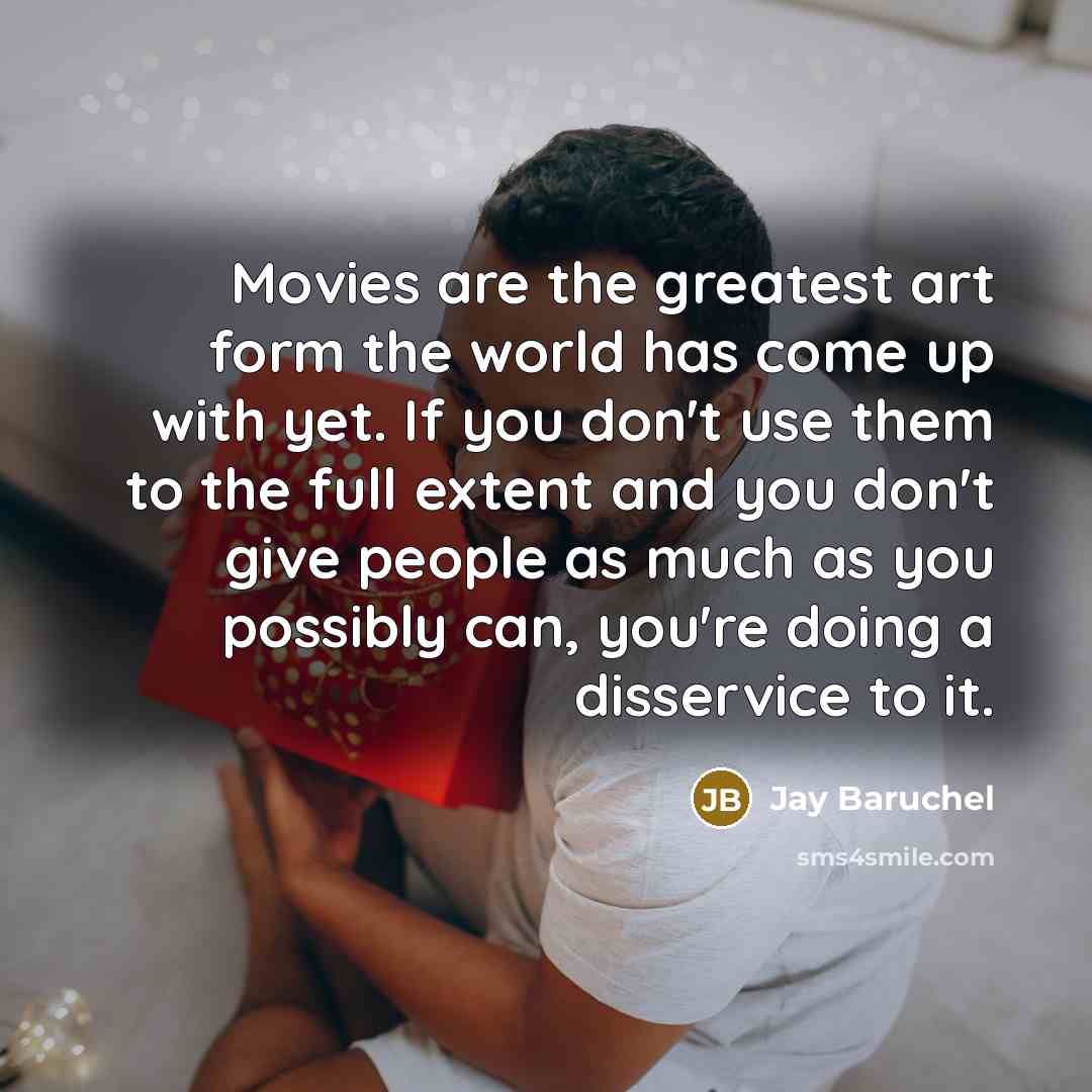 “Movies are the greatest art form the world has come…” quote by Jay Baruchel