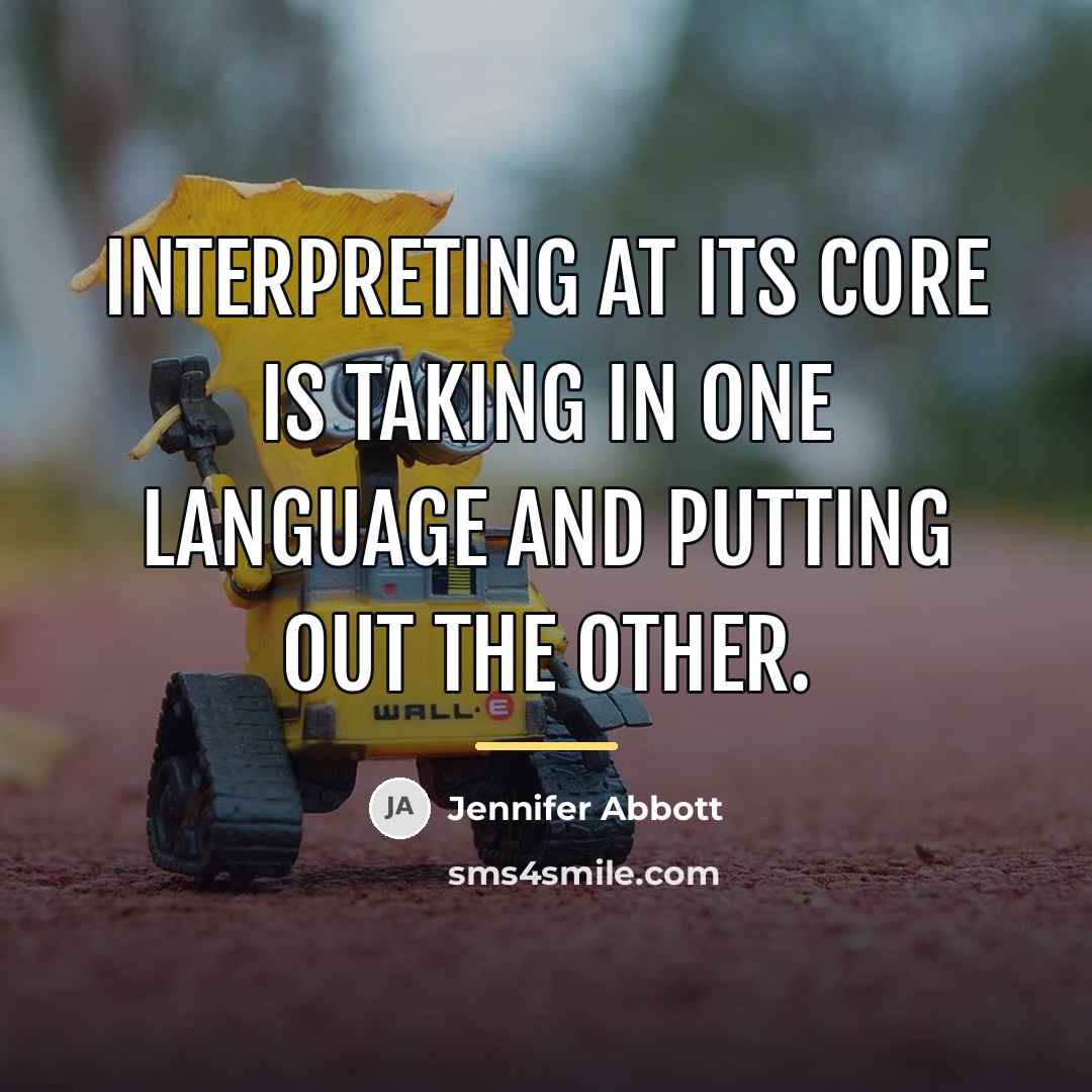 “Interpreting at its core is taking in one language and…” quote by Jennifer Abbott