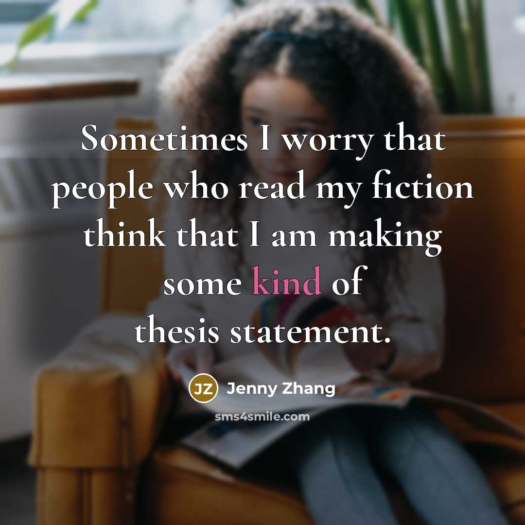 “Sometimes I worry that people who read my fiction think…” quote by Jenny Zhang