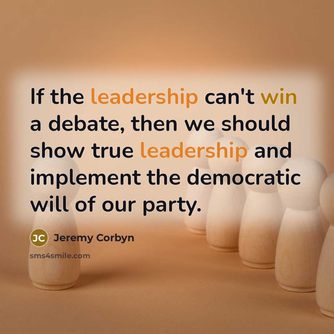 “If the leadership can't win a debate, then we should…” quote by Jeremy Corbyn