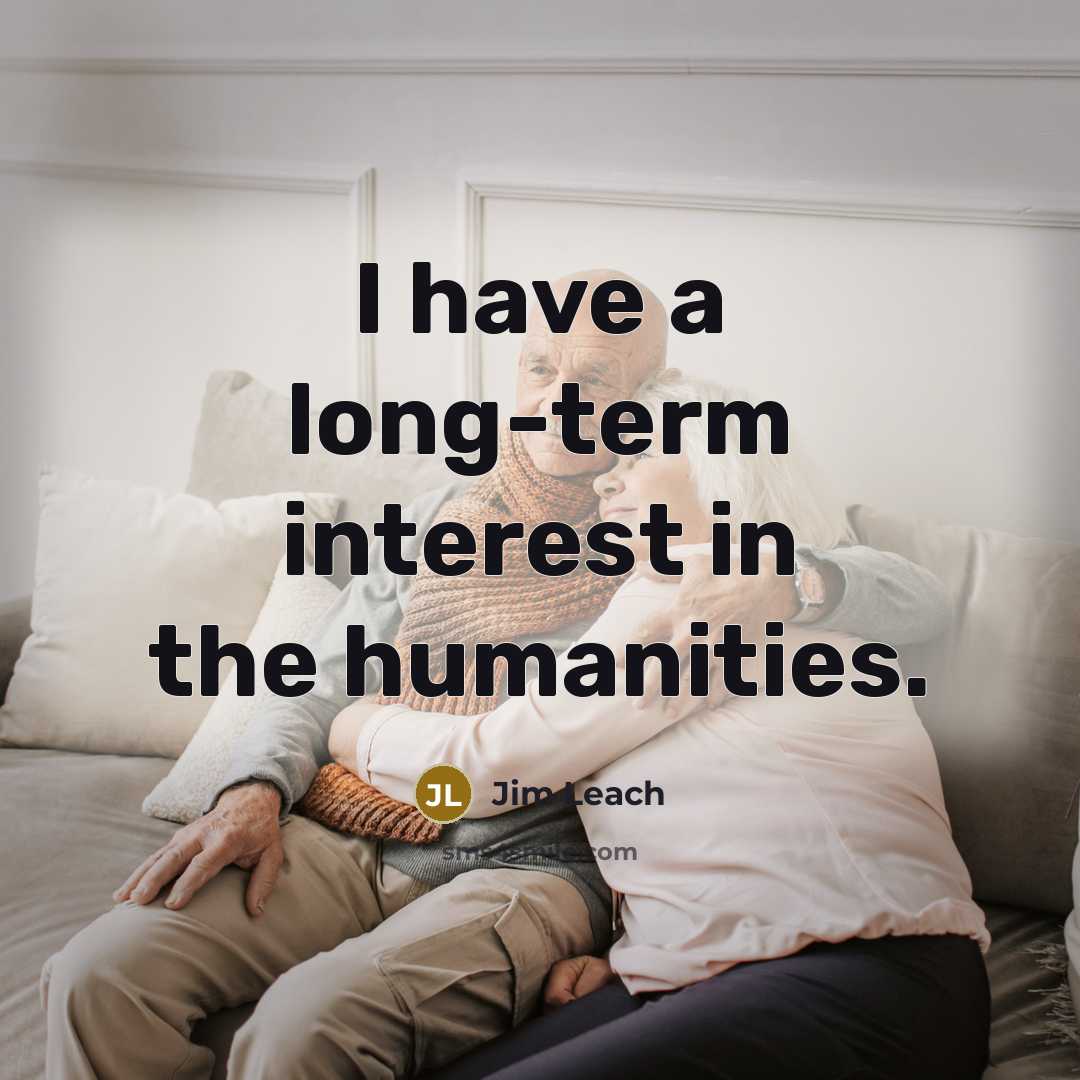 “I have a long-term interest in the humanities.…” quote by Jim Leach