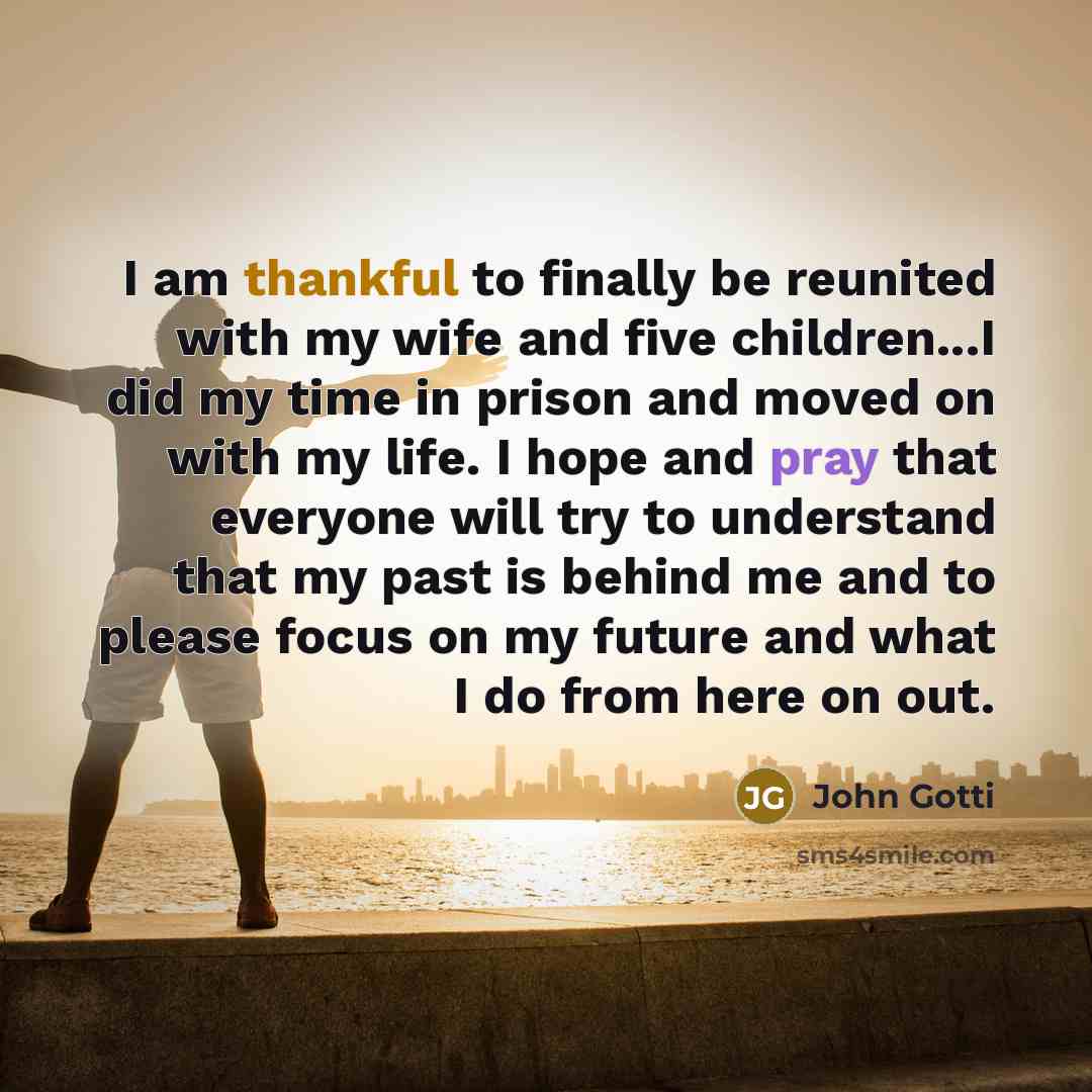 “I am thankful to finally be reunited with my wife…” quote by John Gotti