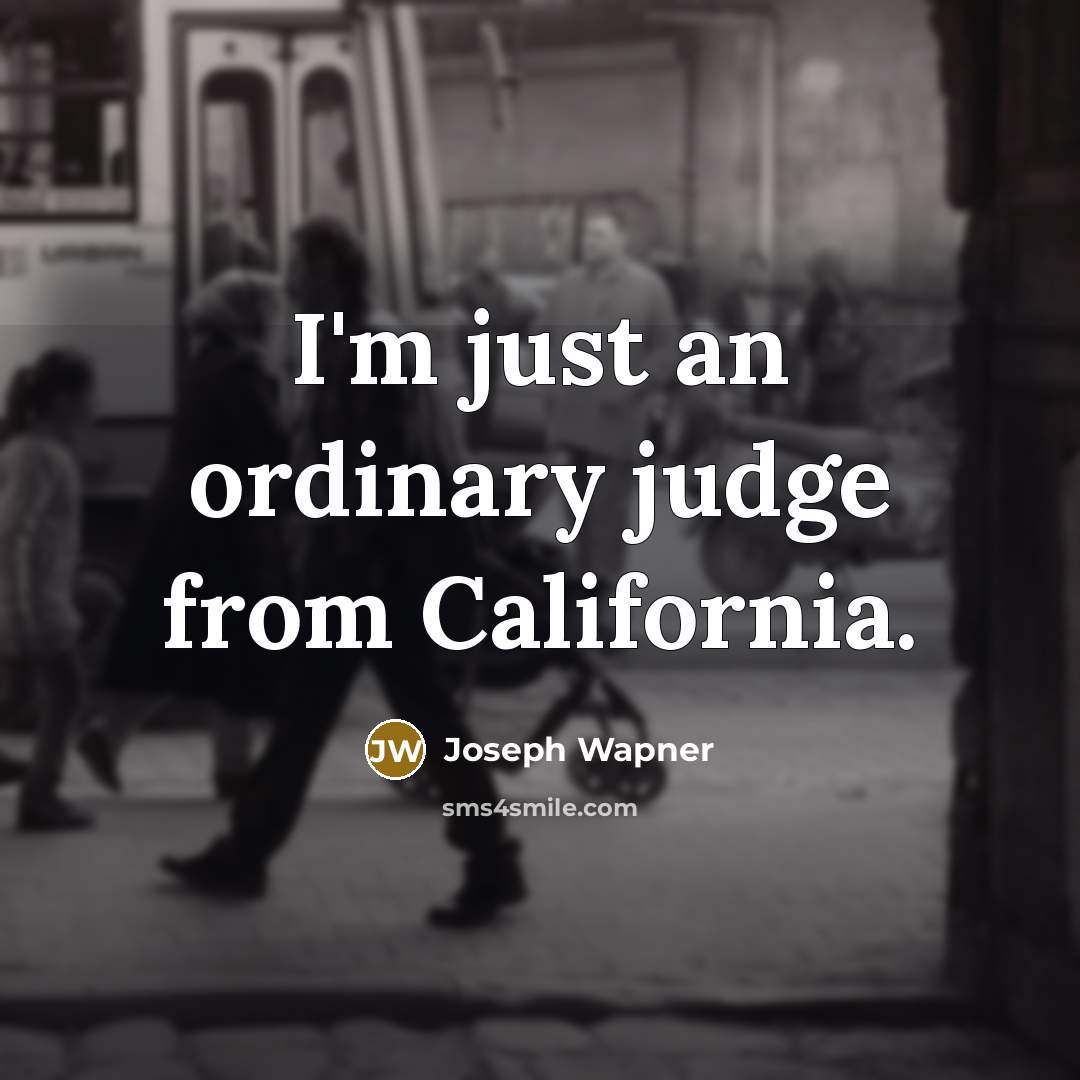 “I'm just an ordinary judge from California.…” quote by Joseph Wapner