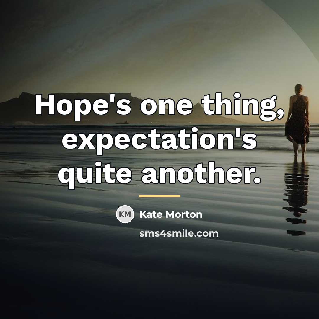 “Hope's one thing, expectation's quite another.…” quote by Kate Morton