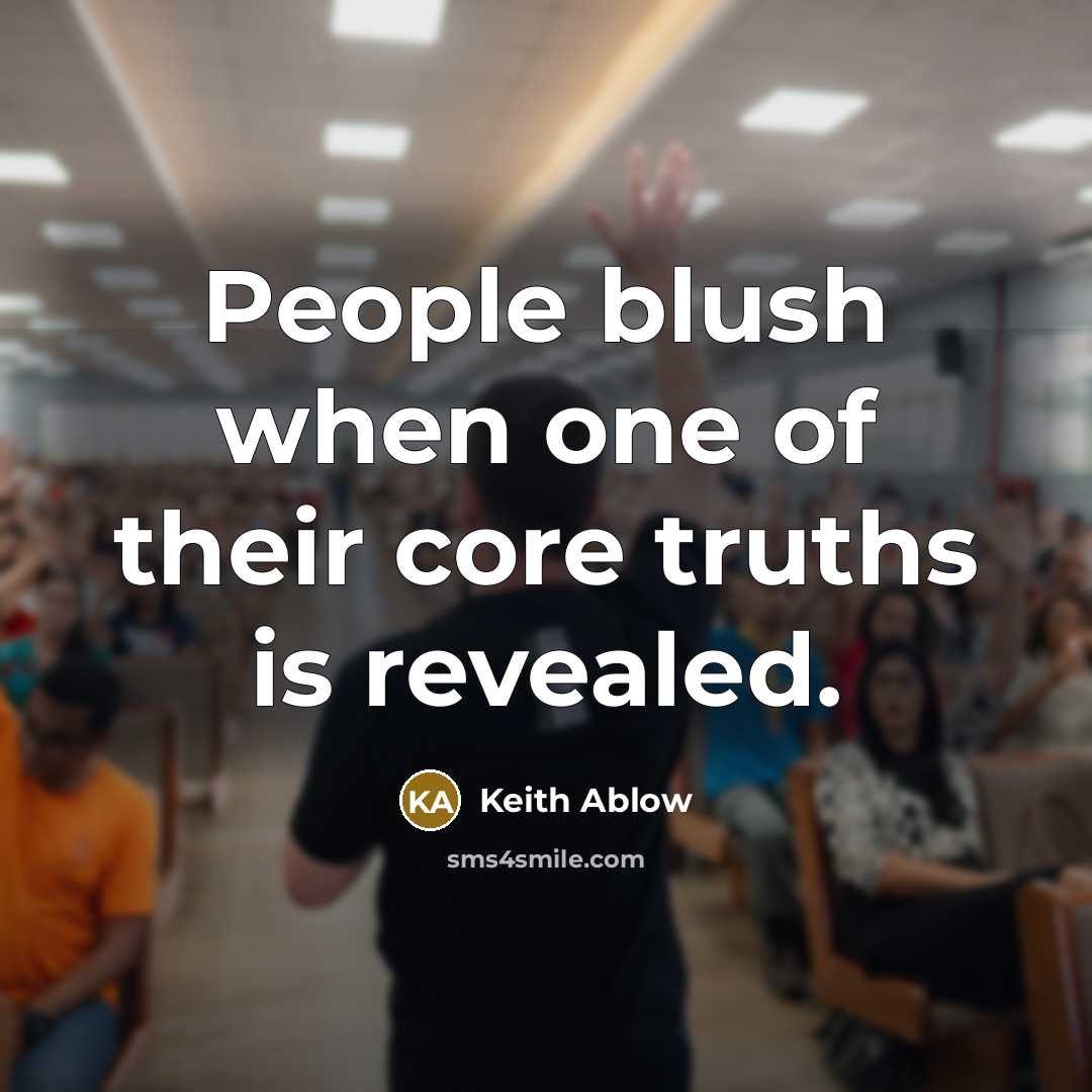 “People blush when one of their core truths is revealed.…” quote by Keith Ablow