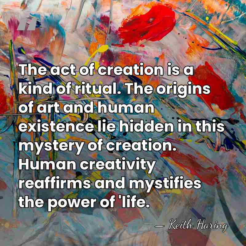 The act of creation is a kind of ritual. The origins of&hellip; - Keith Haring