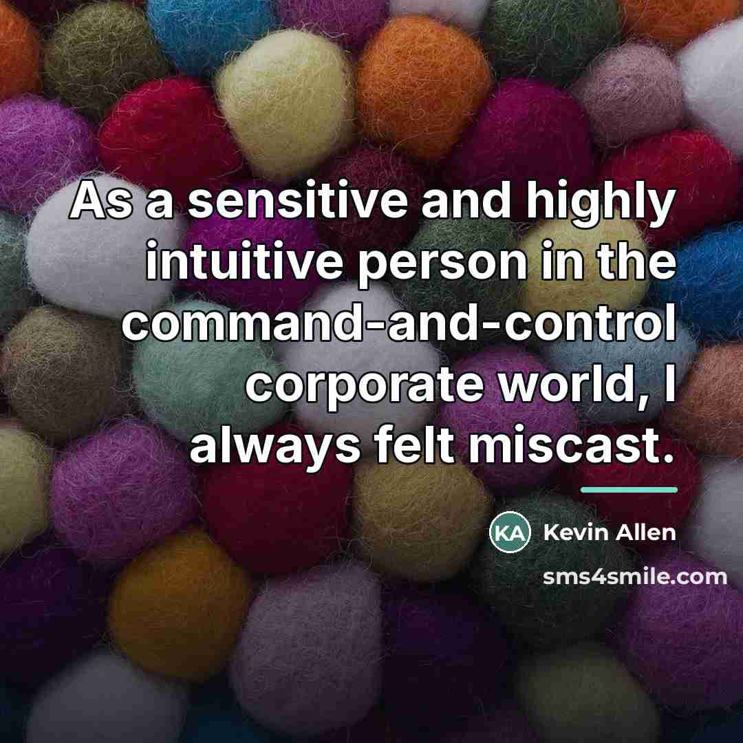 “As a sensitive and highly intuitive person in the command-and-control…” quote by Kevin Allen