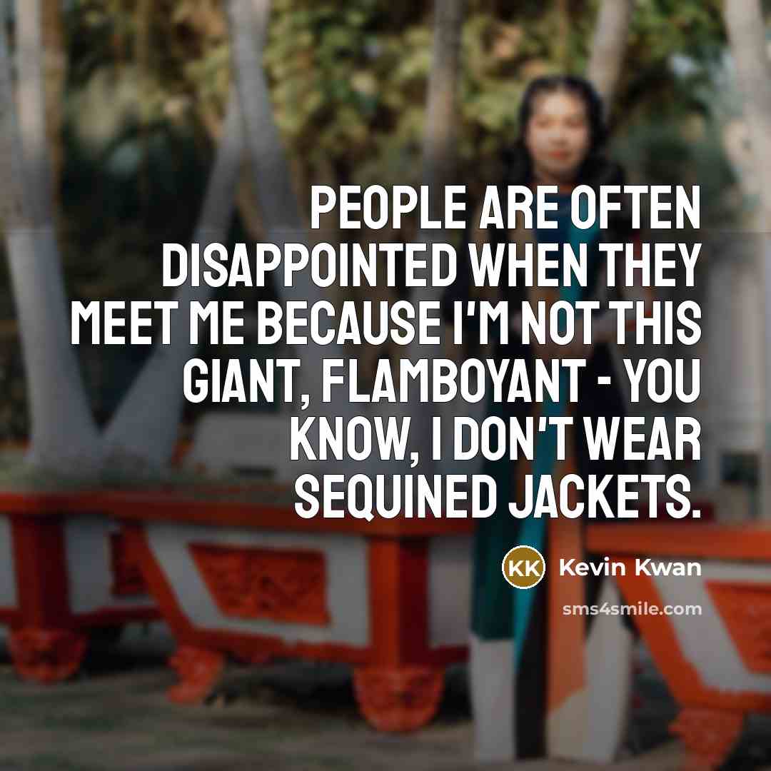 “People are often disappointed when they meet me because I'm…” quote by Kevin Kwan