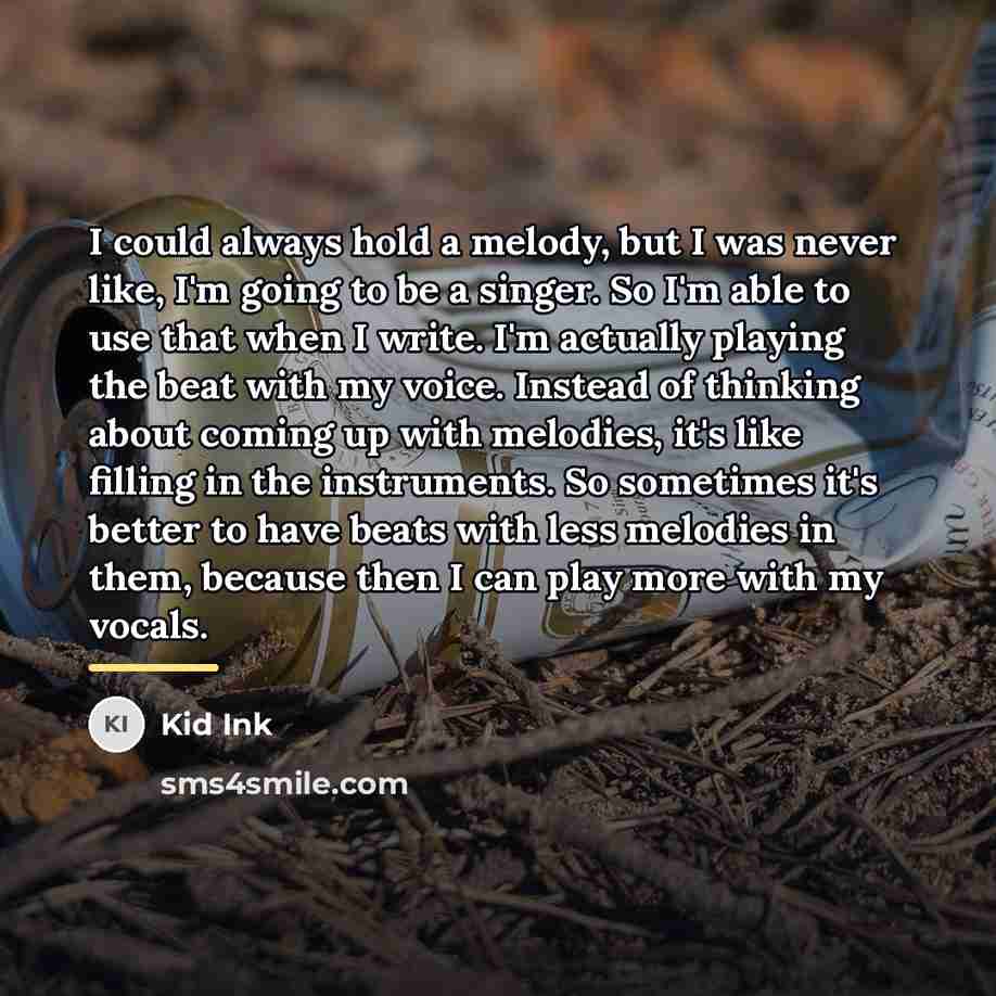 “I could always hold a melody, but I was never…” quote by Kid Ink