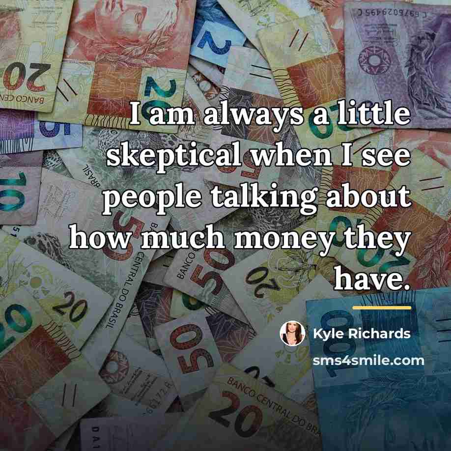 “I am always a little skeptical when I see people…” quote by Kyle Richards