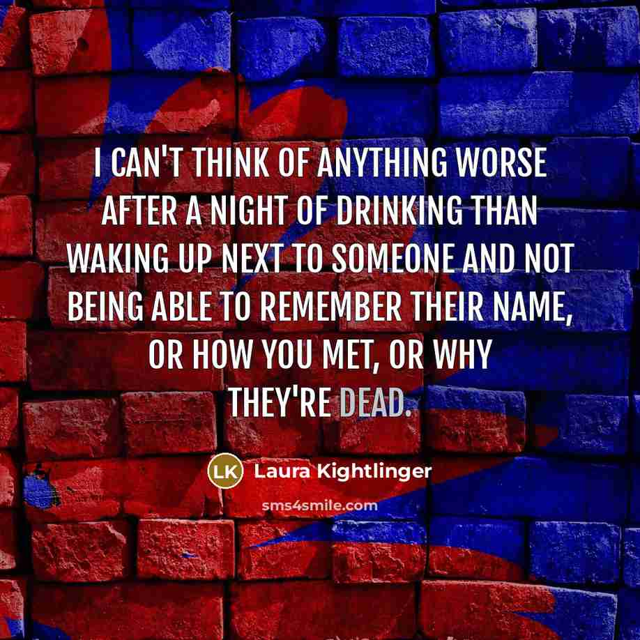 “I can't think of anything worse after a night of…” quote by Laura Kightlinger