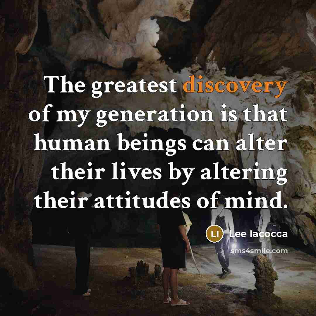 “The greatest discovery of my generation is that human beings…” quote by Lee Iacocca