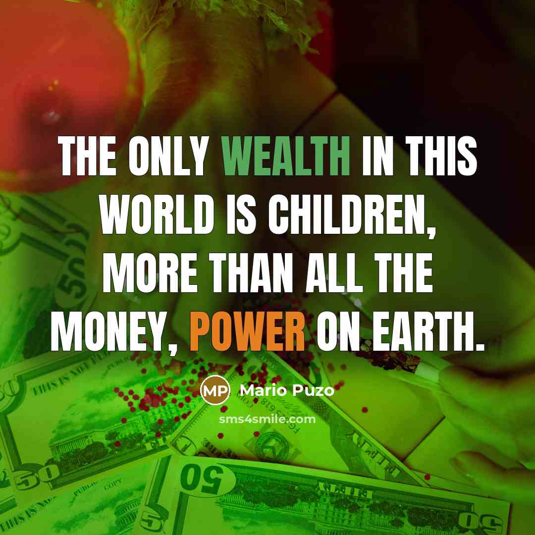 “The only wealth in this world is children, more than…” quote by Mario Puzo