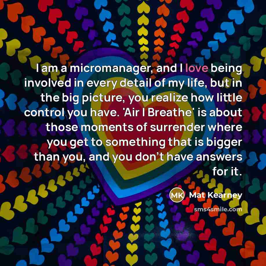 “I am a micromanager, and I love being involved in…” quote by Mat Kearney
