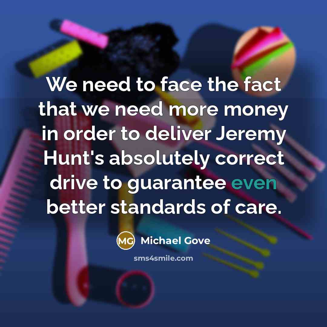 “We need to face the fact that we need more…” quote by Michael Gove