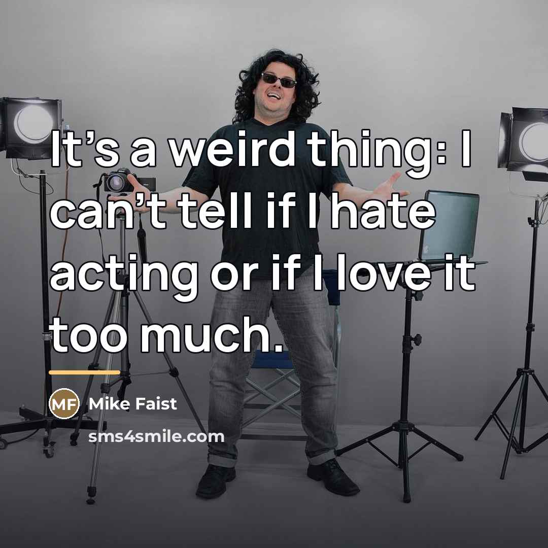 “It's a weird thing: I can't tell if I hate…” quote by Mike Faist