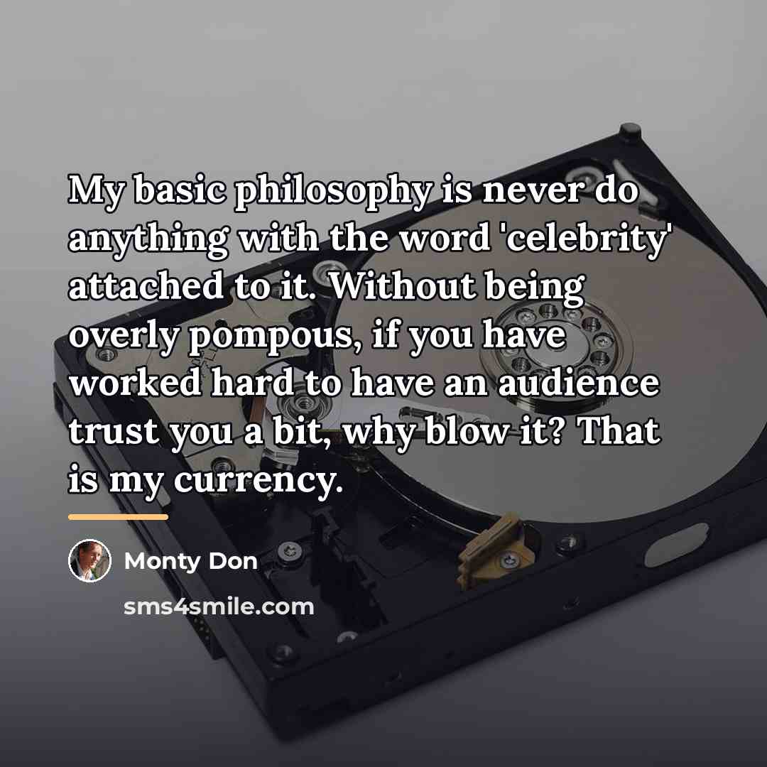 “My basic philosophy is never do anything with the word…” quote by Monty Don