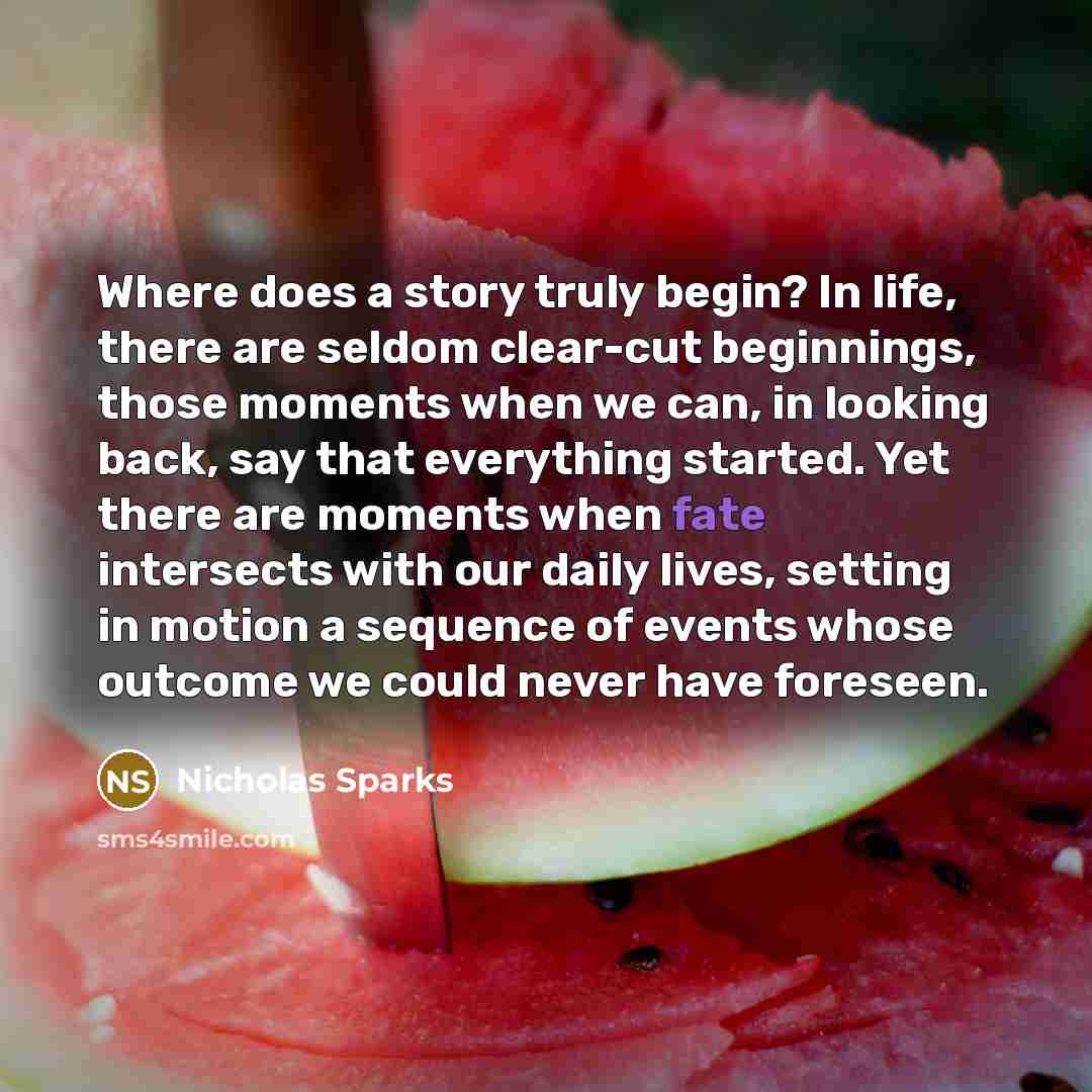 “Where does a story truly begin? In life, there are…” quote by Nicholas Sparks