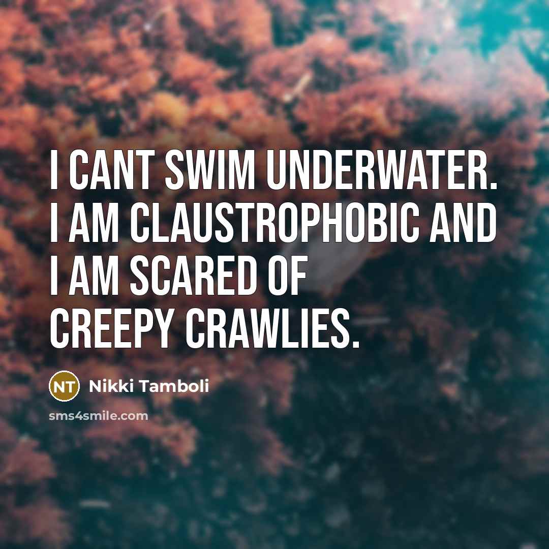 “I cant swim underwater. I am claustrophobic and I am…” quote by Nikki Tamboli