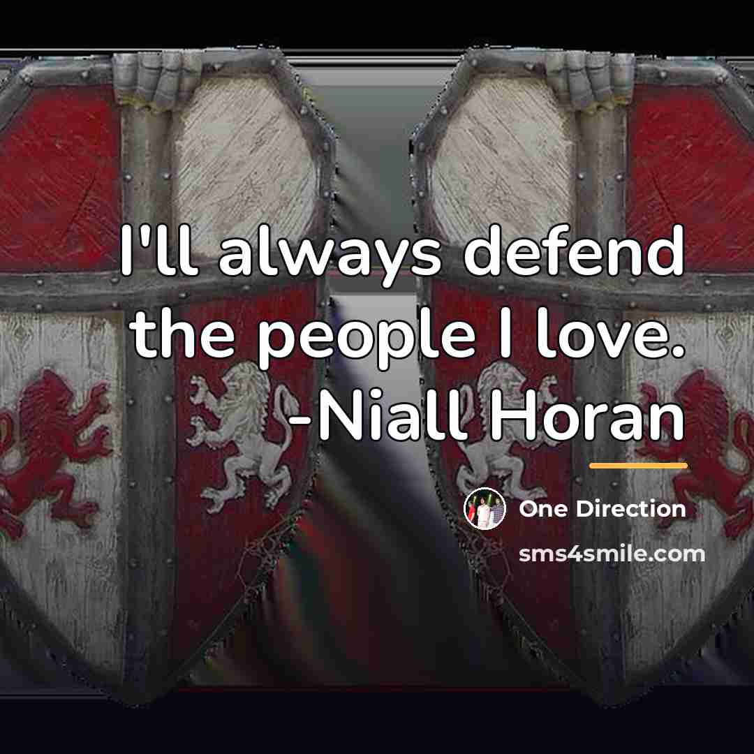 “I'll always defend the people I love. -Niall Horan…” quote by One Direction