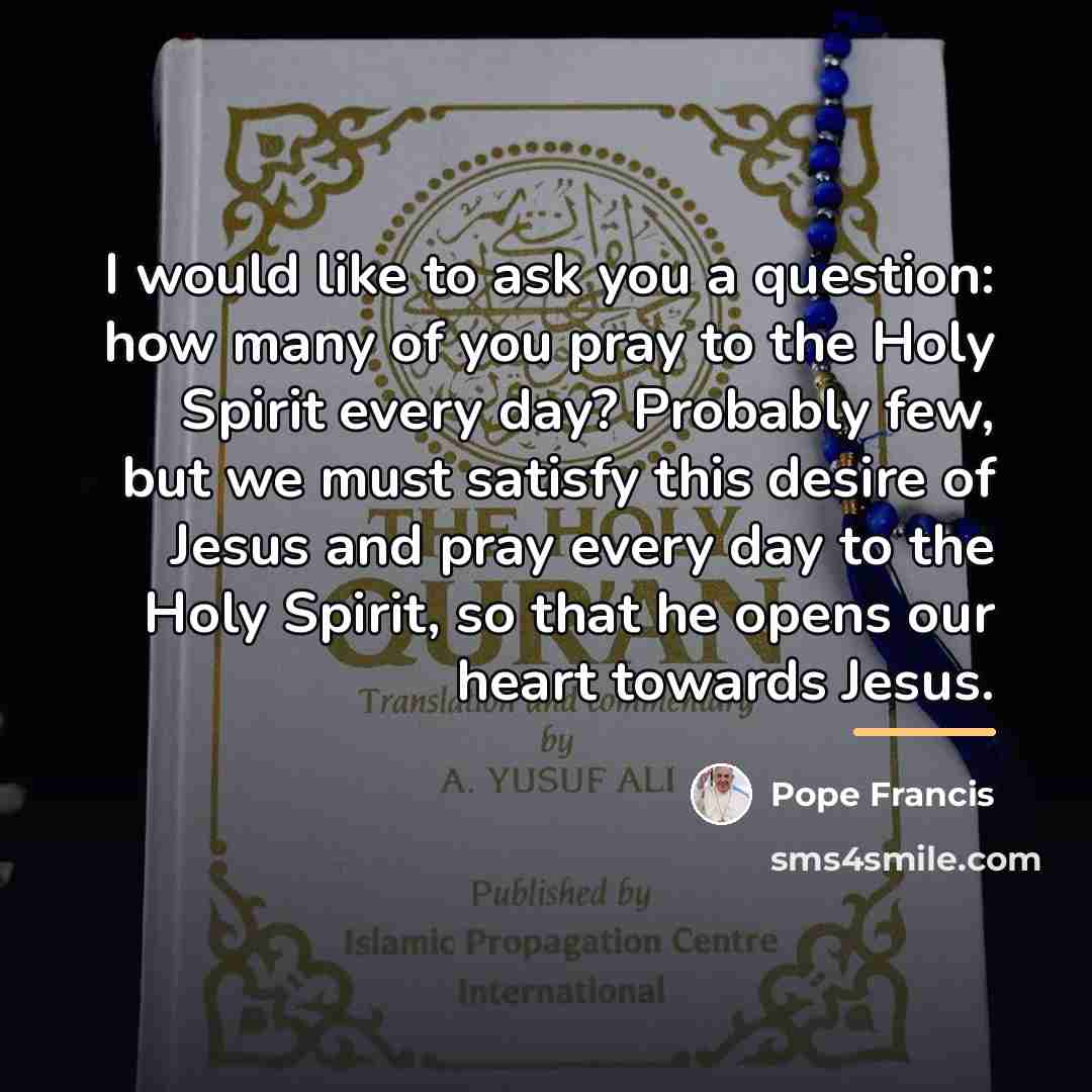 “I would like to ask you a question: how many…” quote by Pope Francis