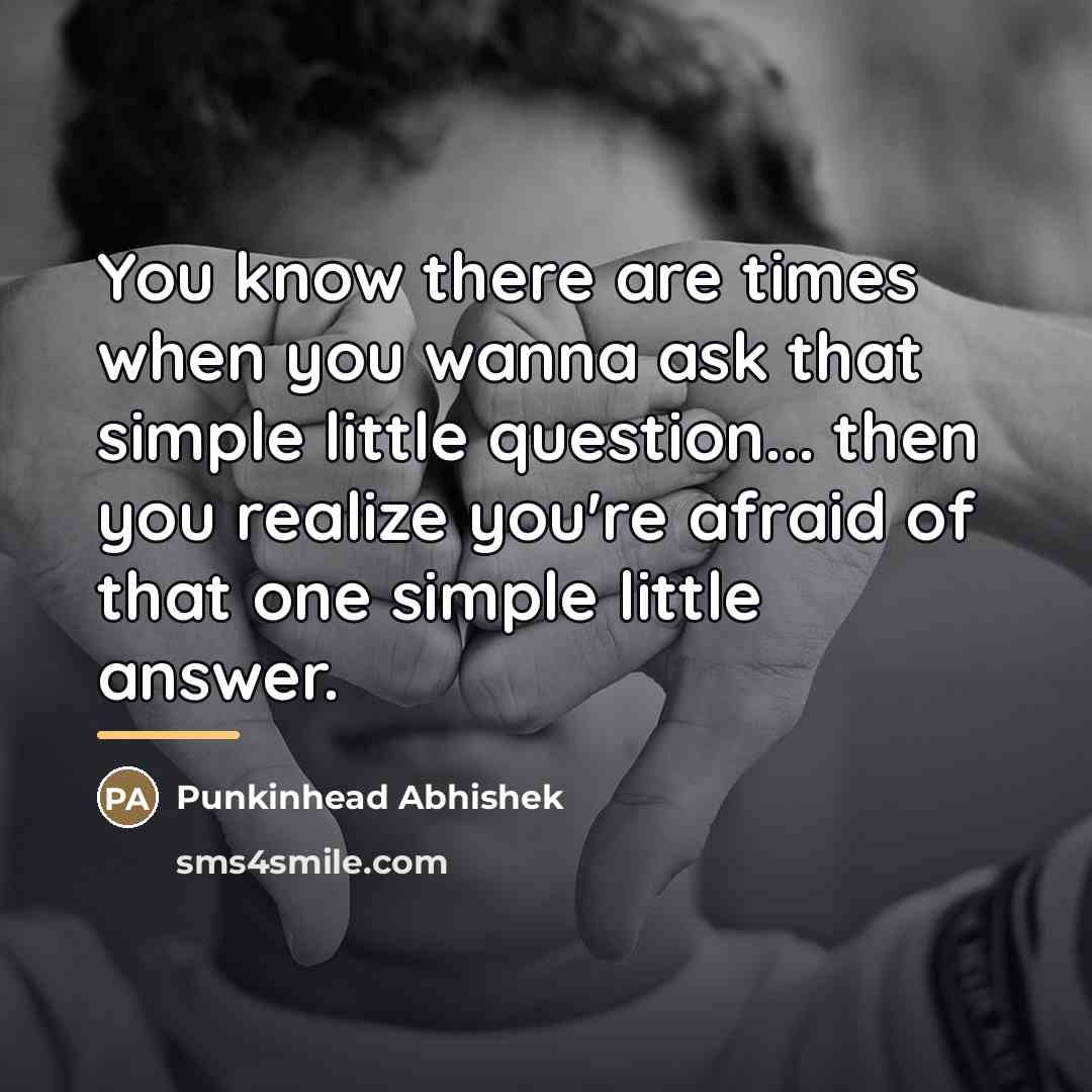 “You know there are times when you wanna ask that…” quote by Punkinhead Abhishek