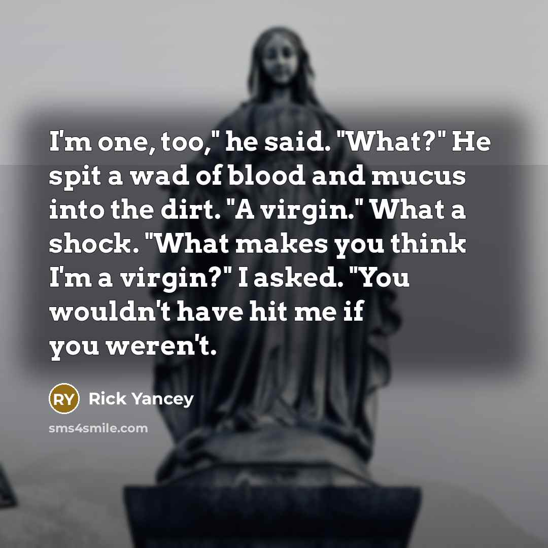 “I'm one, too," he said. "What?" He spit a wad…” quote by Rick Yancey