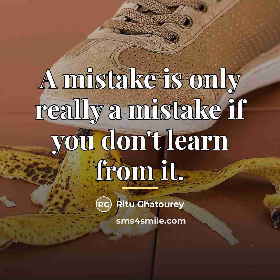 “A mistake is only really a mistake if you don't…” quote by Ritu Ghatourey