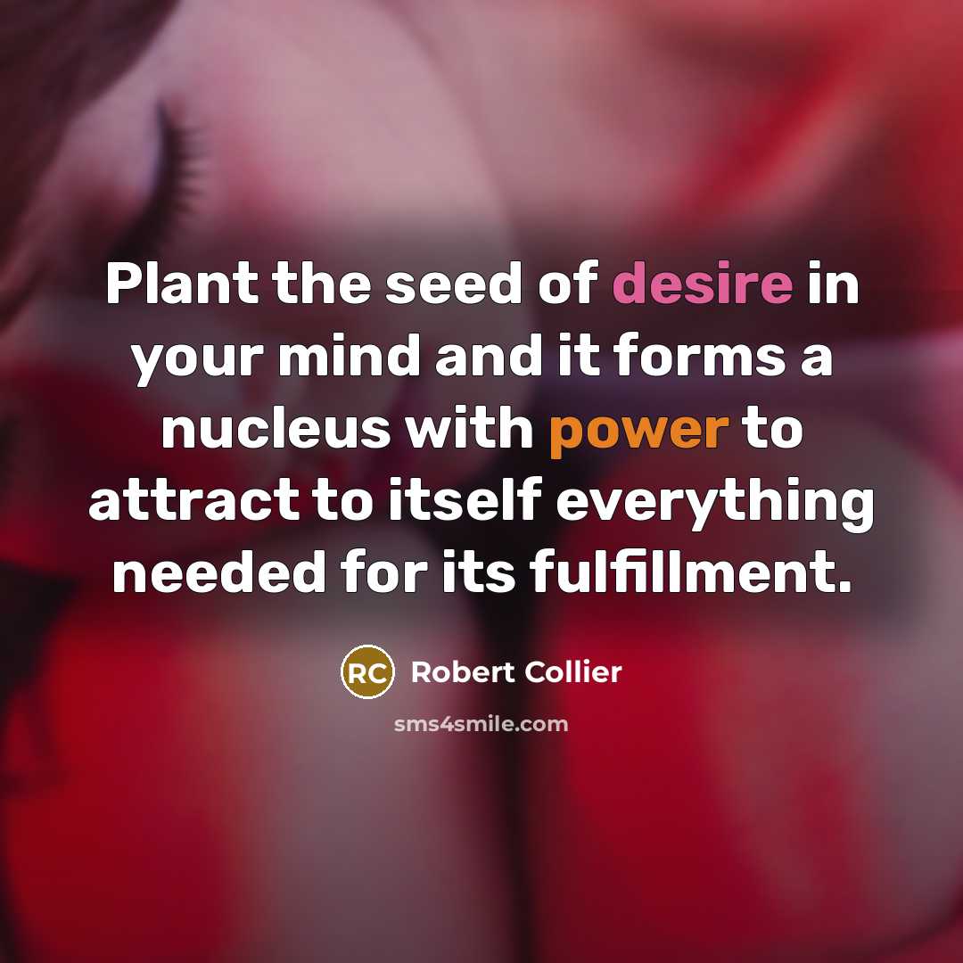 “Plant the seed of desire in your mind and it…” quote by Robert Collier