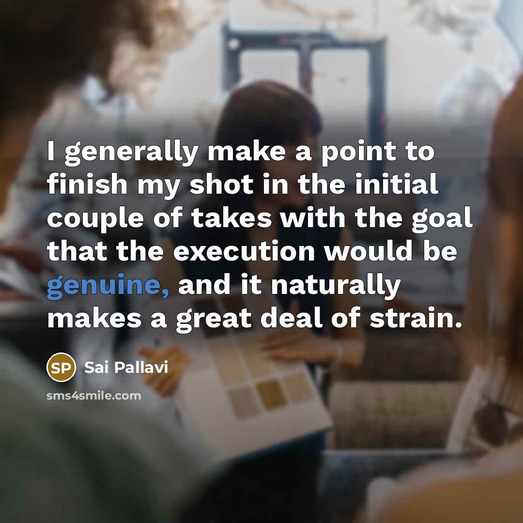 “I generally make a point to finish my shot in…” quote by Sai Pallavi