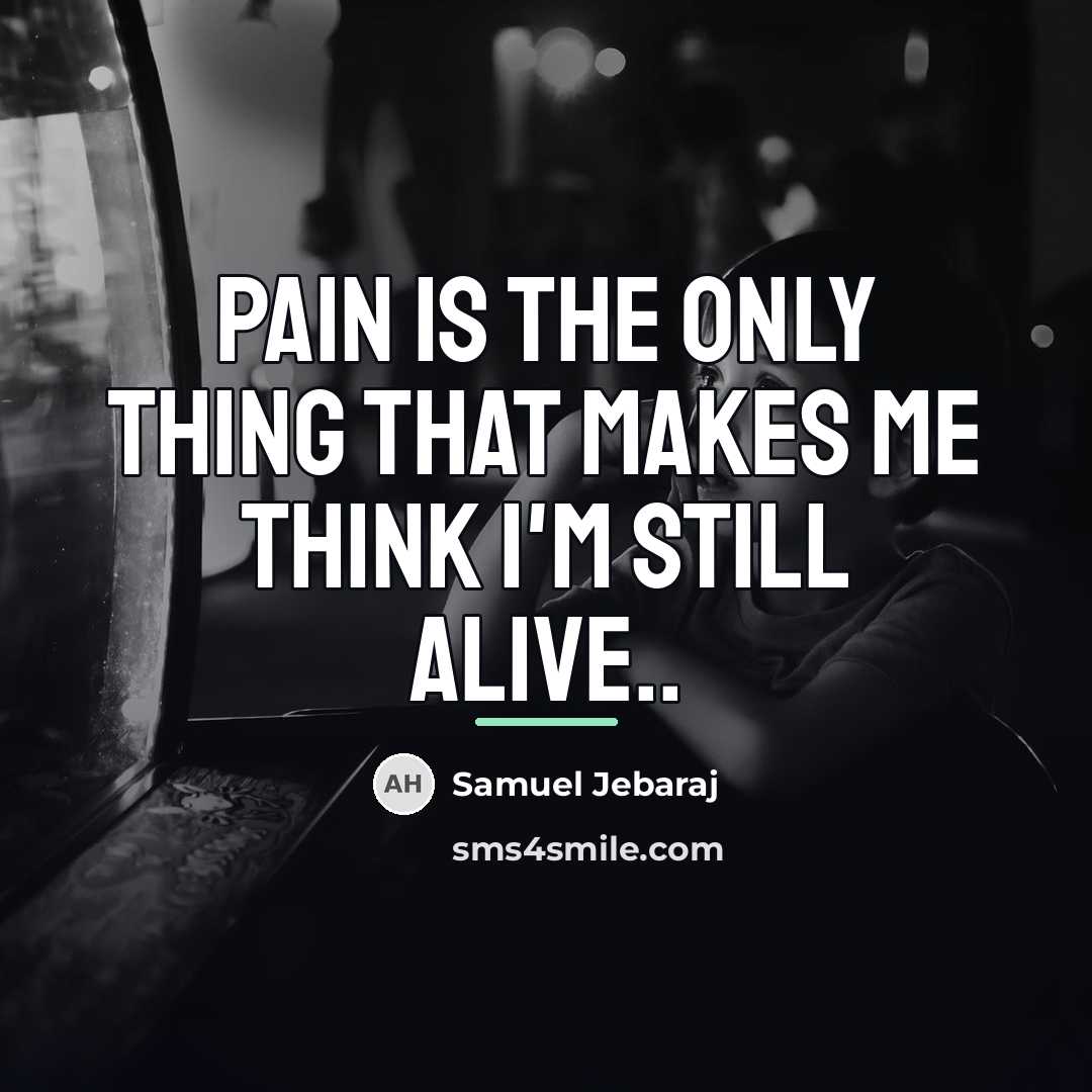 “Pain is the only thing that makes me think I'm…” quote by Samuel Jebaraj