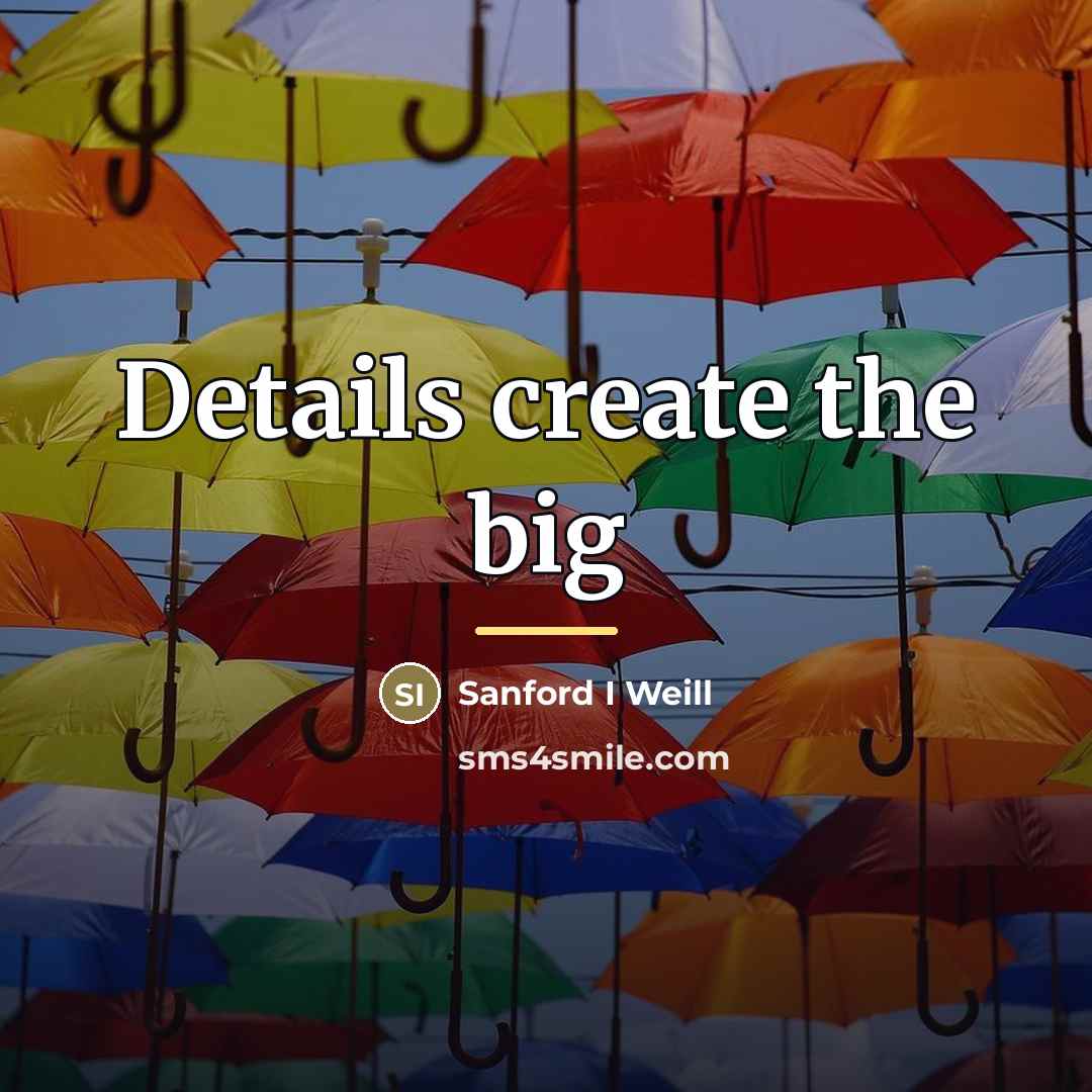 “Details create the big…” quote by Anonymous