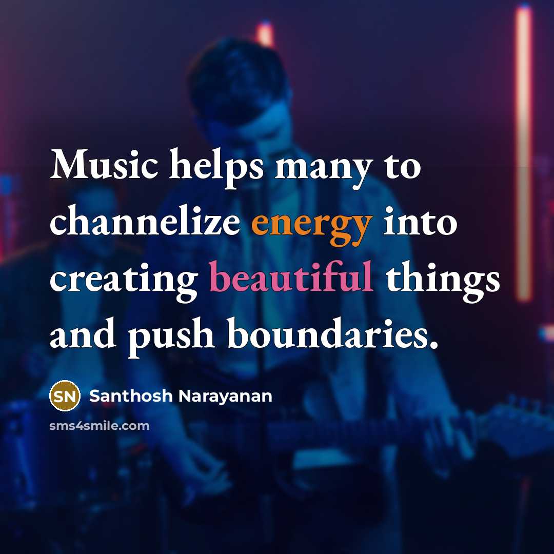 “Music helps many to channelize energy into creating beautiful things…” quote by Santhosh Narayanan