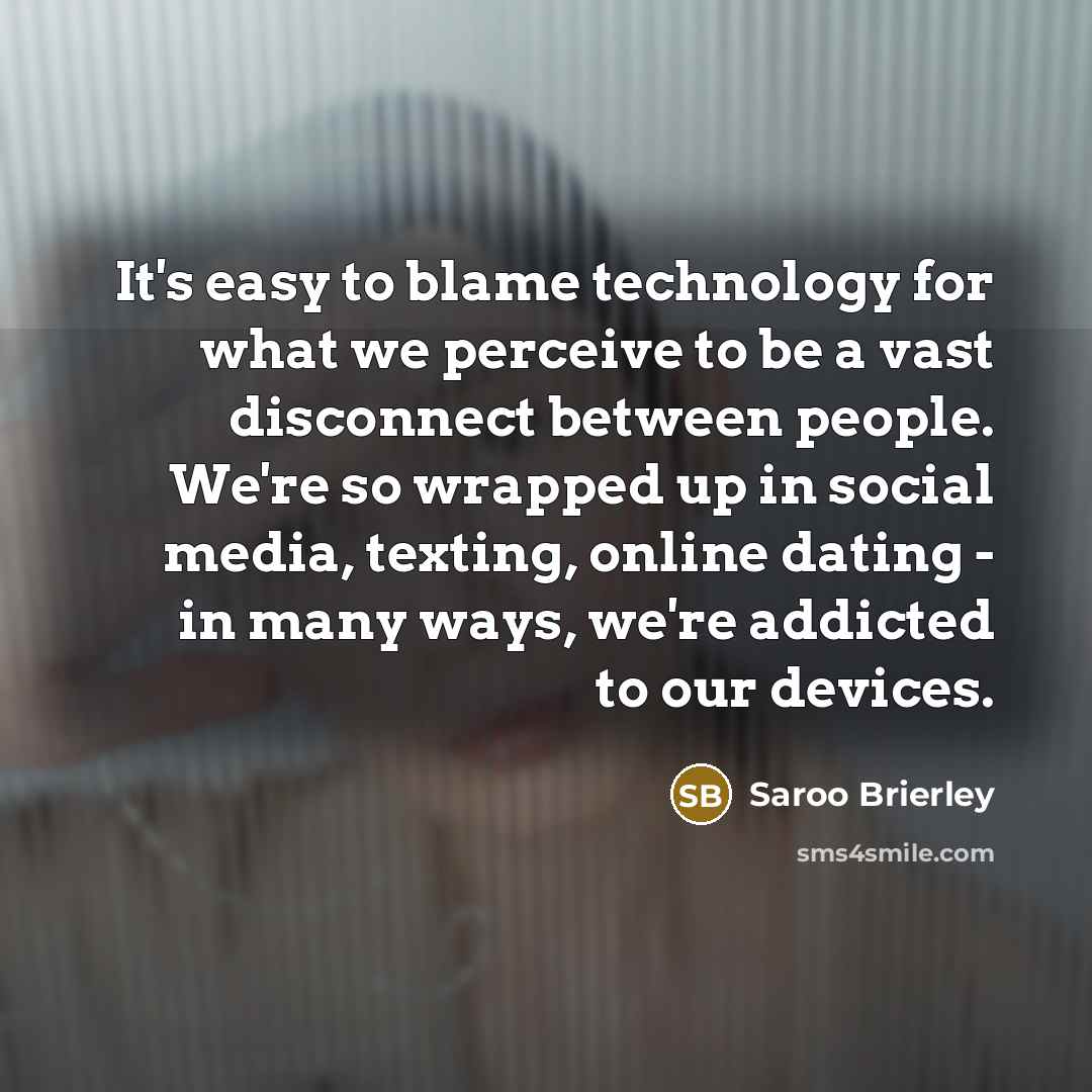 “It's easy to blame technology for what we perceive to…” quote by Saroo Brierley