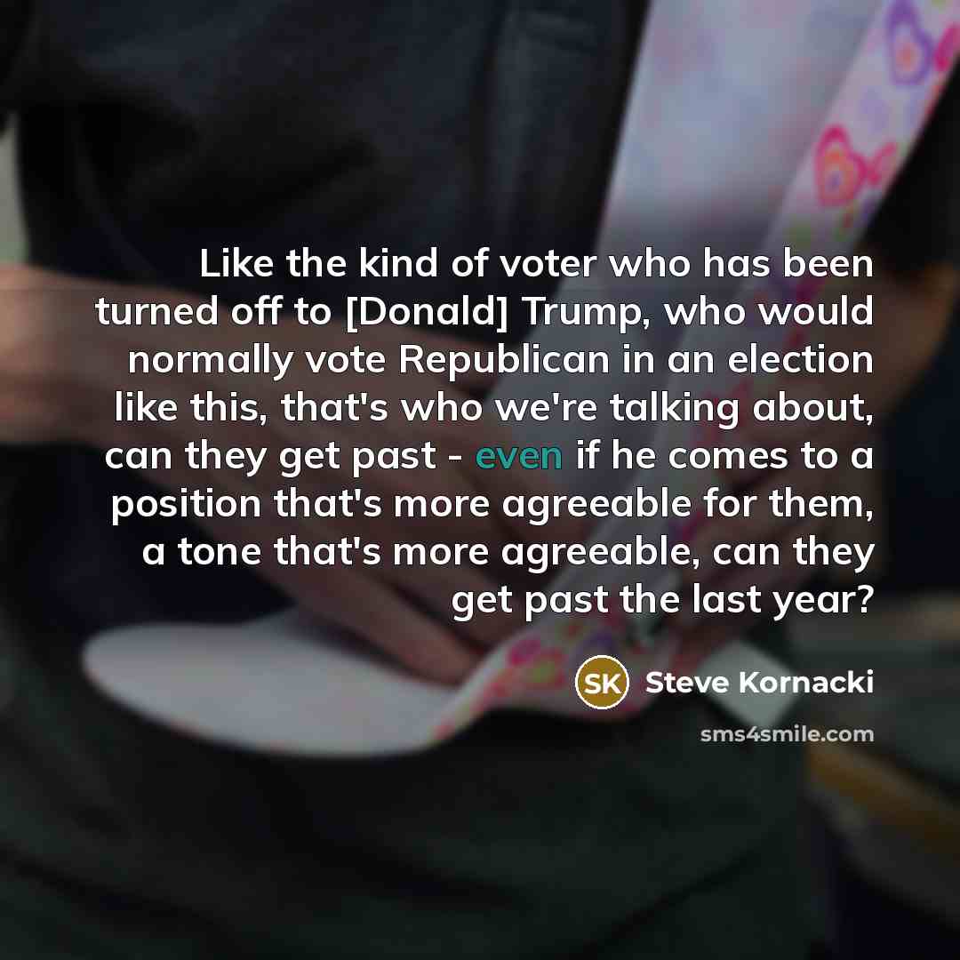 “Like the kind of voter who has been turned off…” quote by Steve Kornacki