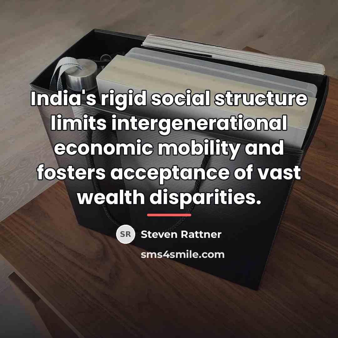 “India's rigid social structure limits intergenerational economic mobility and fosters…” quote by Steven Rattner