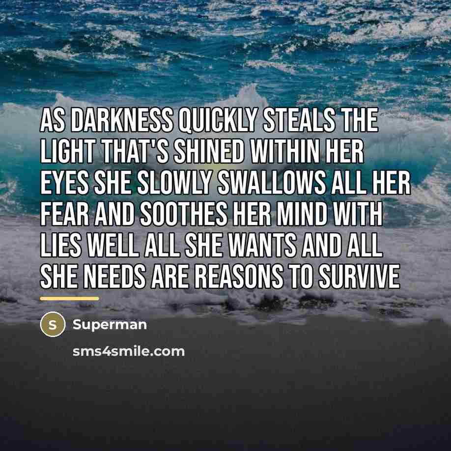 “As darkness quickly steals the light That's shined within her…” quote by Superman