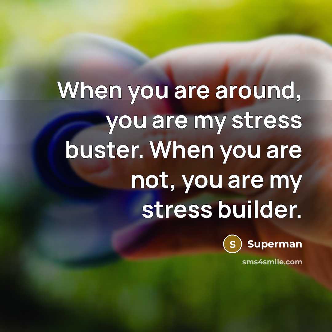 “When you are around, you are my stress buster. When…” quote by Superman