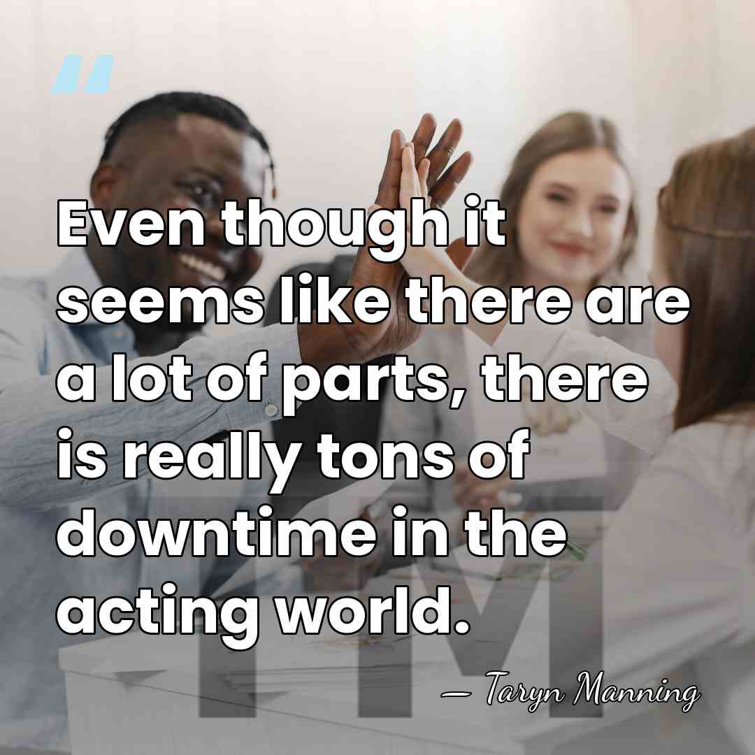 Even though it seems like there are a lot of parts, there&hellip; - Taryn Manning