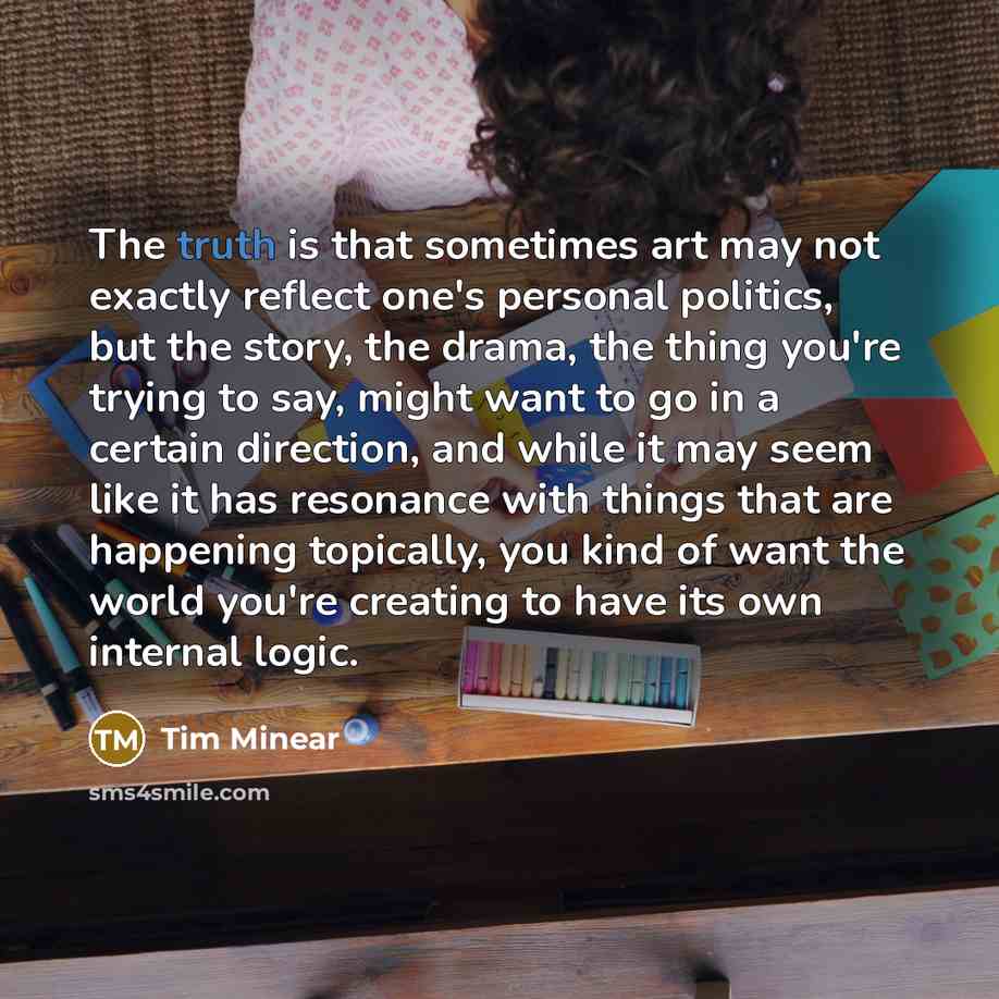 “The truth is that sometimes art may not exactly reflect…” quote by Tim Minear