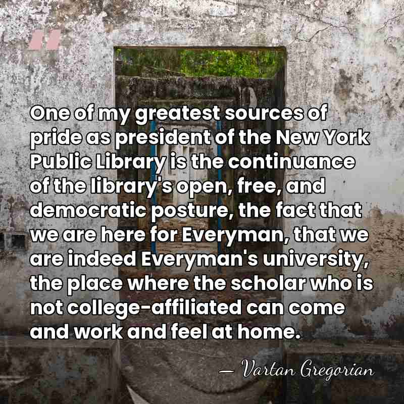 One of my greatest sources of pride as president of the New&hellip; - Vartan Gregorian