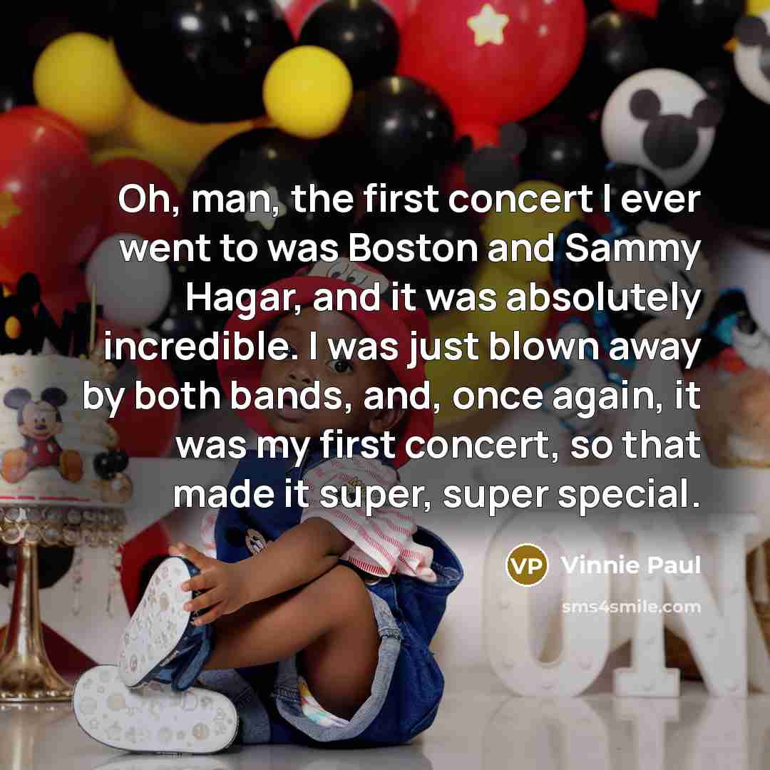 “Oh, man, the first concert I ever went to was…” quote by Vinnie Paul