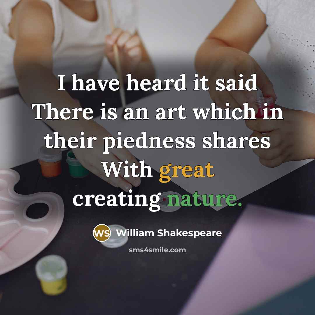“I have heard it said There is an art which…” quote by William Shakespeare