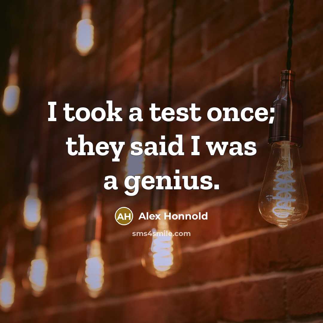 “I took a test once; they said I was a…” quote by Alex Honnold