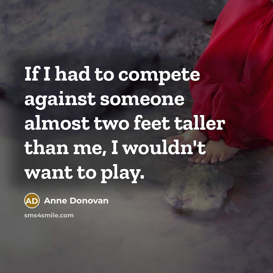 “If I had to compete against someone almost two feet…” quote by Anne Donovan