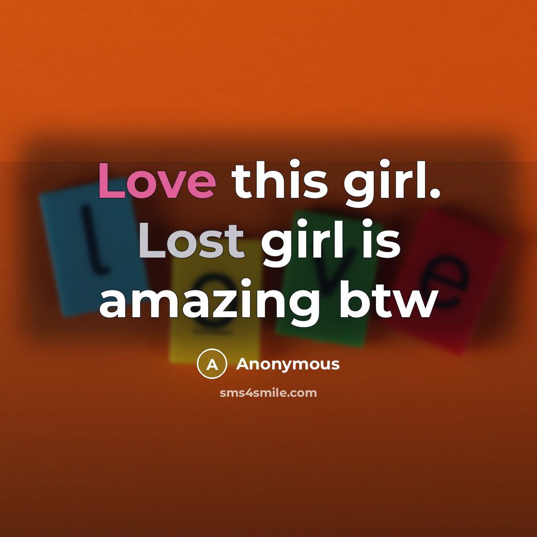 “Love this girl. Lost girl is amazing btw” quote by Anonymous