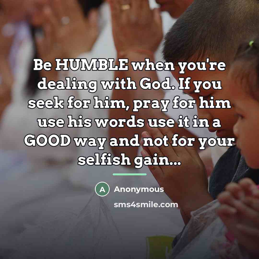 “Be HUMBLE when you're dealing with God. If you seek…” quote by Beneric Karl Markiz